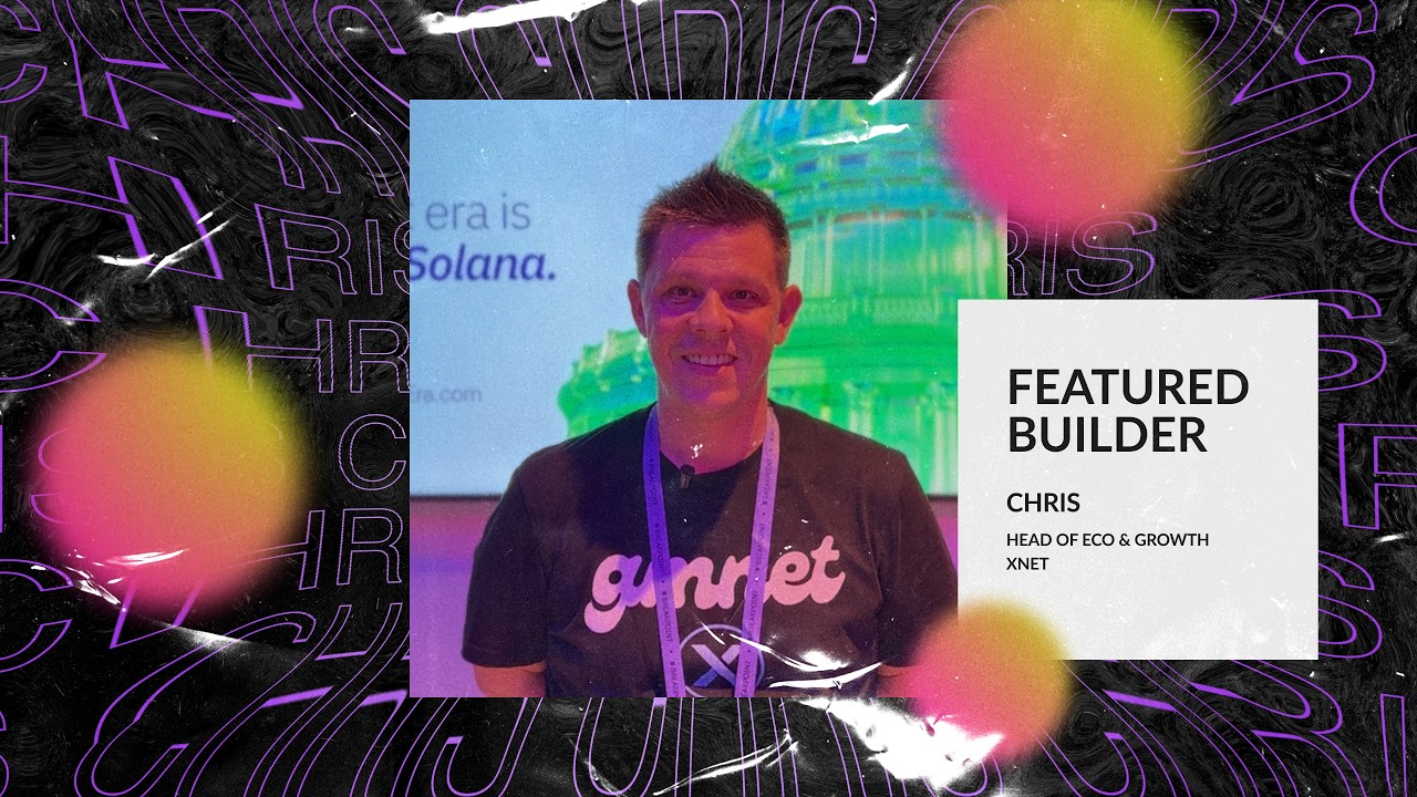 EP6: Building the Future of Wireless with XNET Mobile | Solana Builders Series (S3) ft. Chris