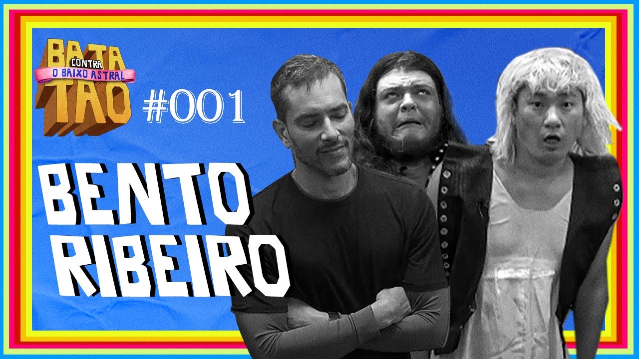 BENTO RIBEIRO - BATATAO CONTRA O BAIXO ASTRAL #001 com Douglas Barbosa e Boni Tao