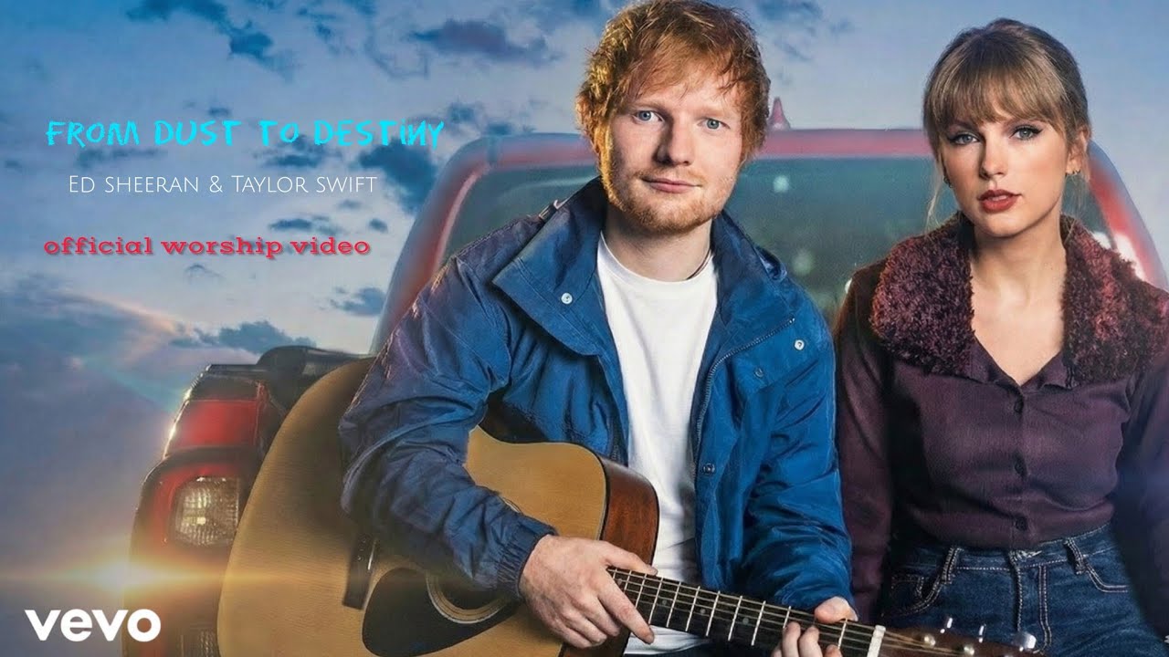  Ed sheeran & Taylor swift-From Dust to Destiny(official Christian music video)