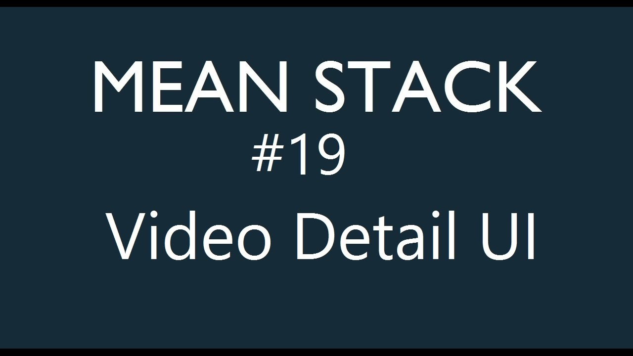 Mean Stack Tutorial - 19 - Video Detail UI