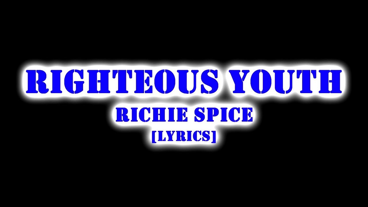 RIGHTEOUS YOUTH-RICHIE SPICE | LYRICS VIDEO
