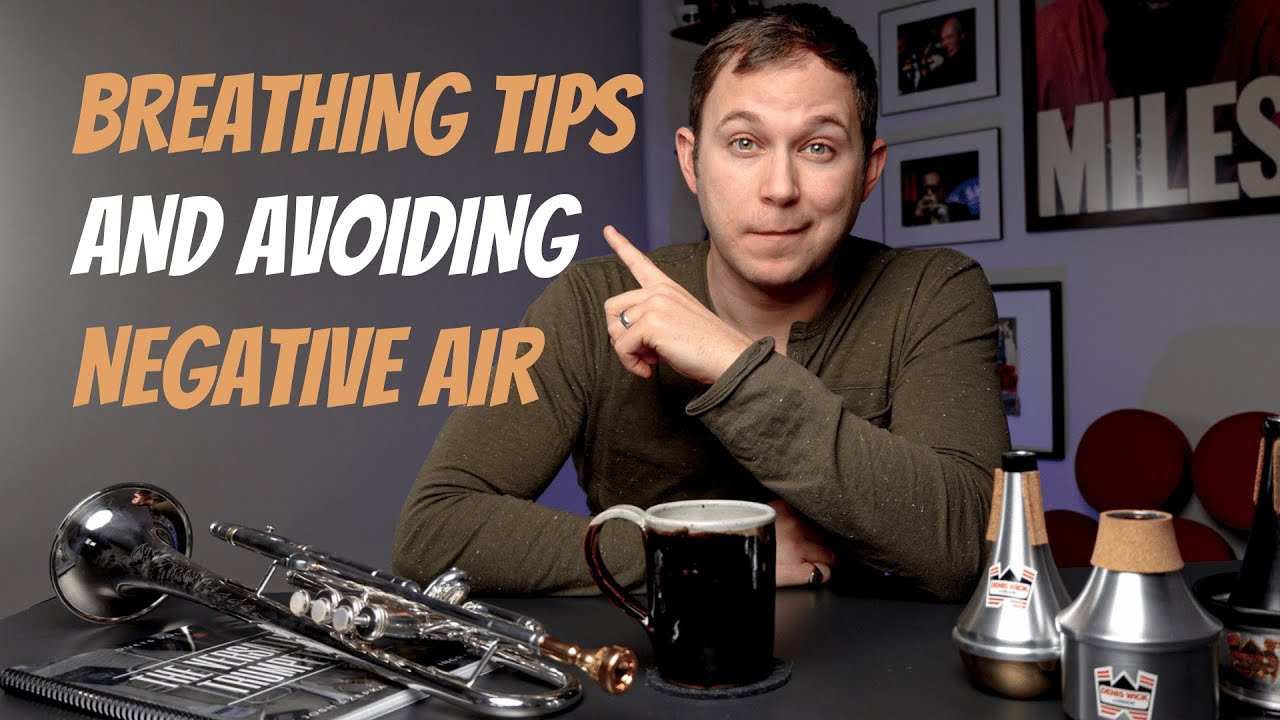 Breathing tips for trumpet and how to avoid negative air.