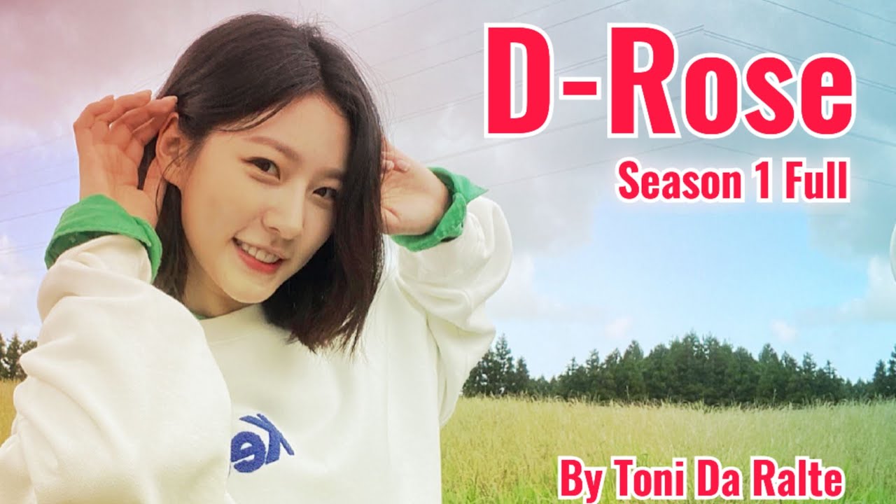 D Rose (Season 1 Full) | By Toni Da Ralte