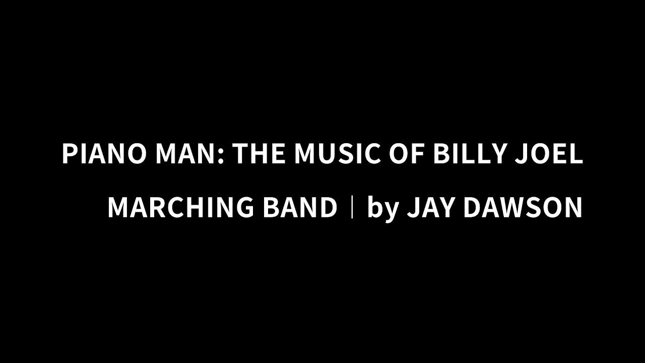 PIANO MAN: THE MUSIC OF BILLY JOEL︱MARCHING BAND︱JAY DAWSON