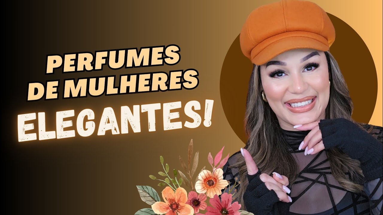 Perfumes que exalam ELEGÂNCIA!