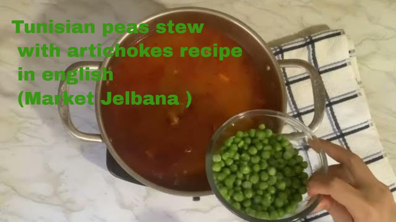 Tunisian peas stew with artichokes recipe in english (Market Jelbana )