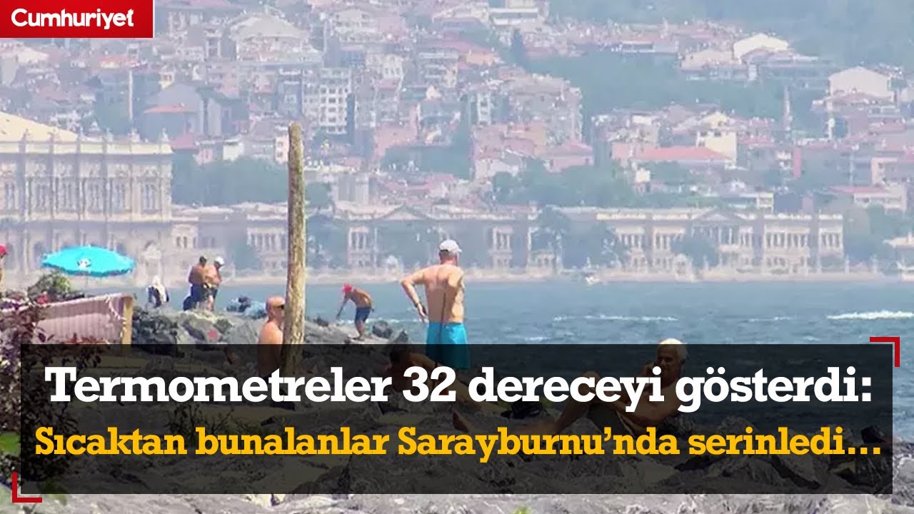 İstanbul'da termometreler 32 dereceyi gösterdi! Sıcaktan bunalanlar Sarayburnu Sahili'nde serinledi