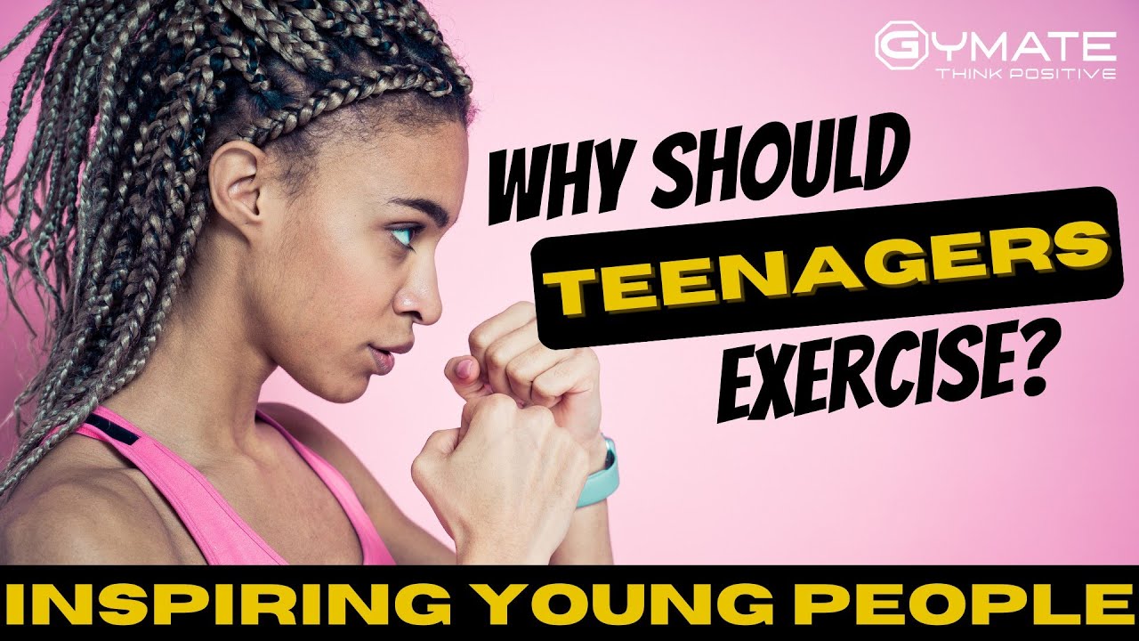 Why Should Teens Exercise: Physical and Mental benefit of Exercise For Teenagers