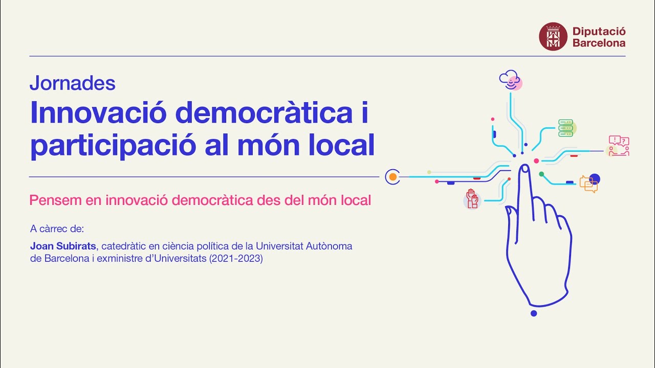 Jornades Innovació democràtica i participació al món local. Joan Subirats.