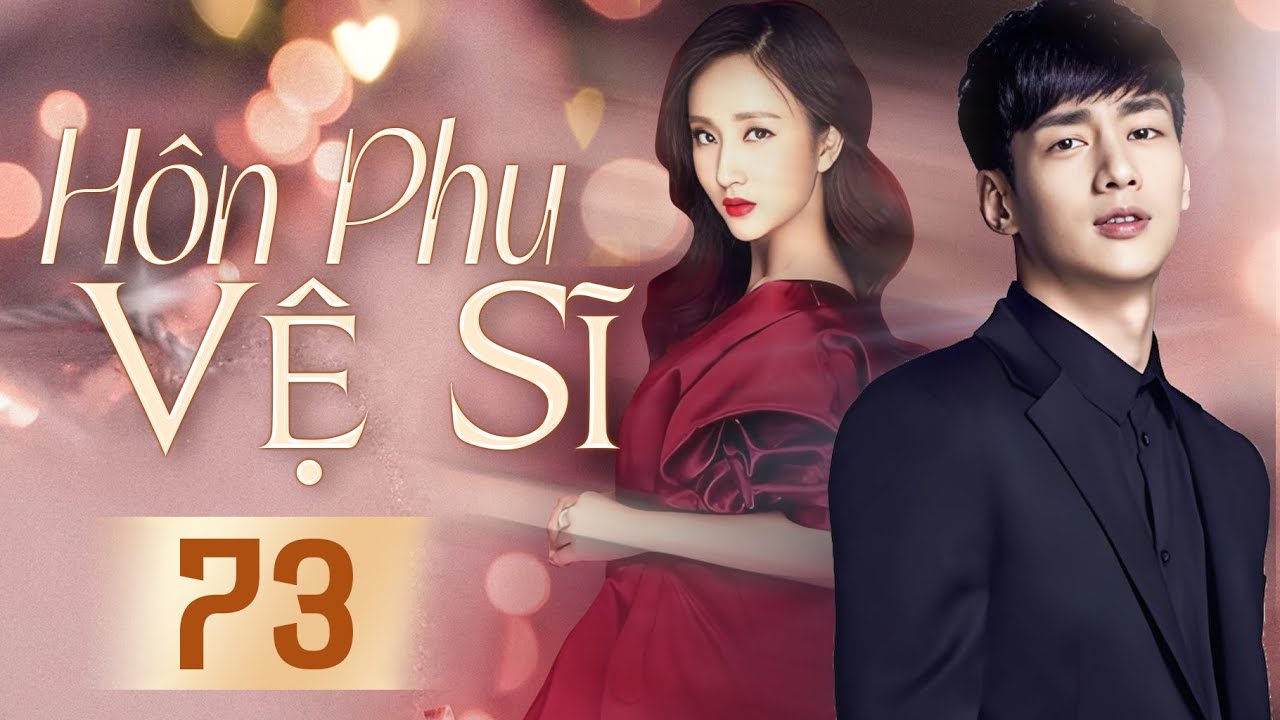 Phim Siêu Hay 2025 | HÔN PHU VỆ SĨ - Tập 73 (Lồng Tiếng) | Phim Ngôn Tình Trung Quốc Đặc Sắc
