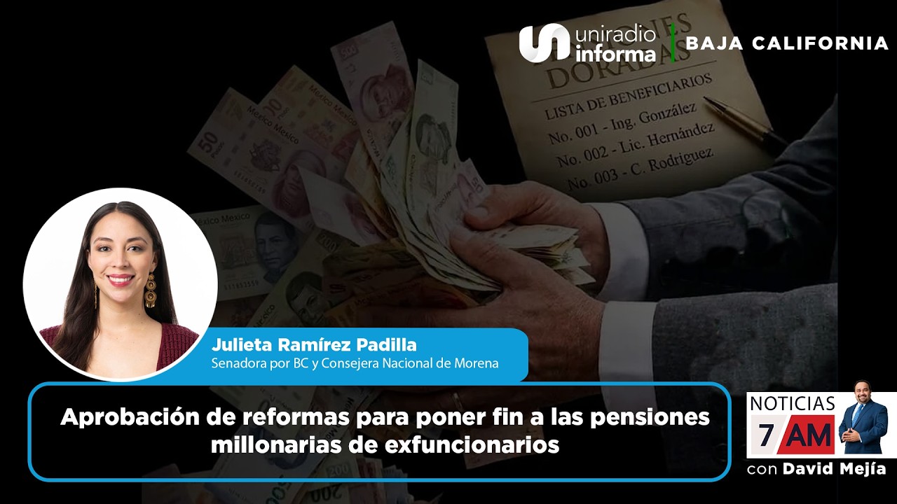 Aprobación de reformas para poner fin a las pensiones millonarias de exfuncionarios |Julieta Ramírez