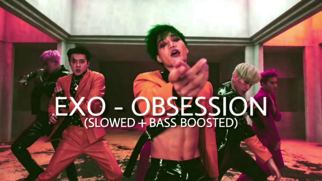 EXO - OBSESSION (Slowed+Bass Boosted)