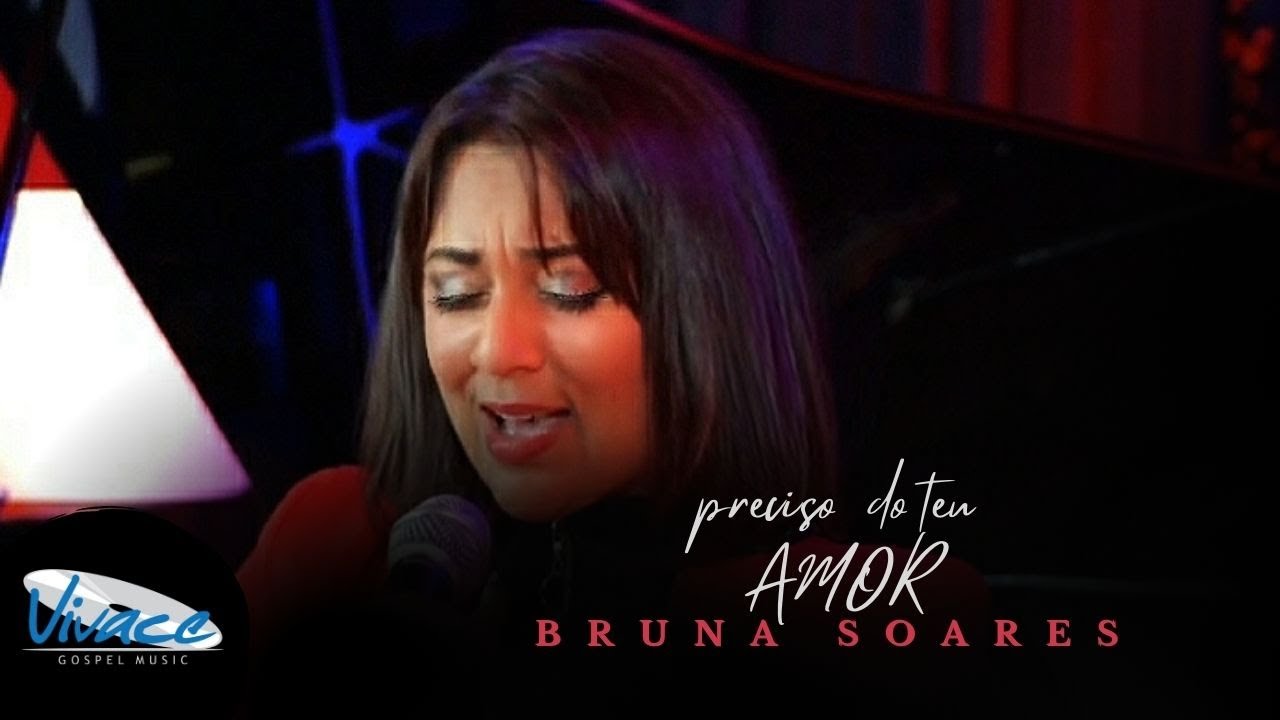 Bruna Soares| Preciso do Teu Amor  [Piano e Voz]