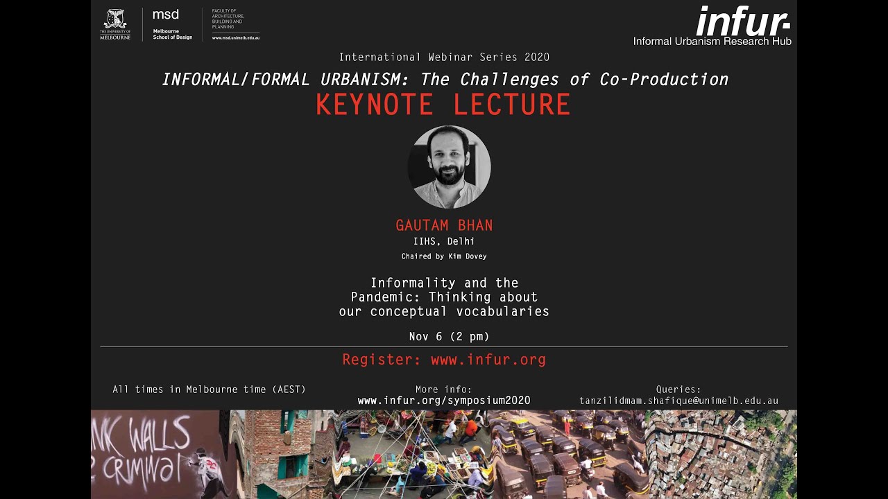 Informal Urbanism Webinar #5 / Gautam Bhan Keynote: Informality and the Pandemic