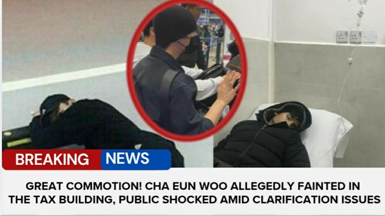 Hot News!Cha Eun Woo Allegedly Fainted in the Tax Building, Public Shocked Amid Clarification Issues