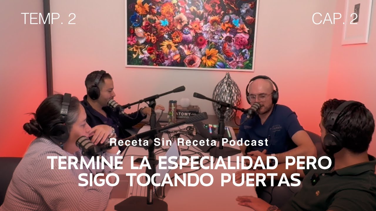 Temp. 2 Ep. 02: Terminé la especialidad pero sigo tocando puertas - Receta sin Receta