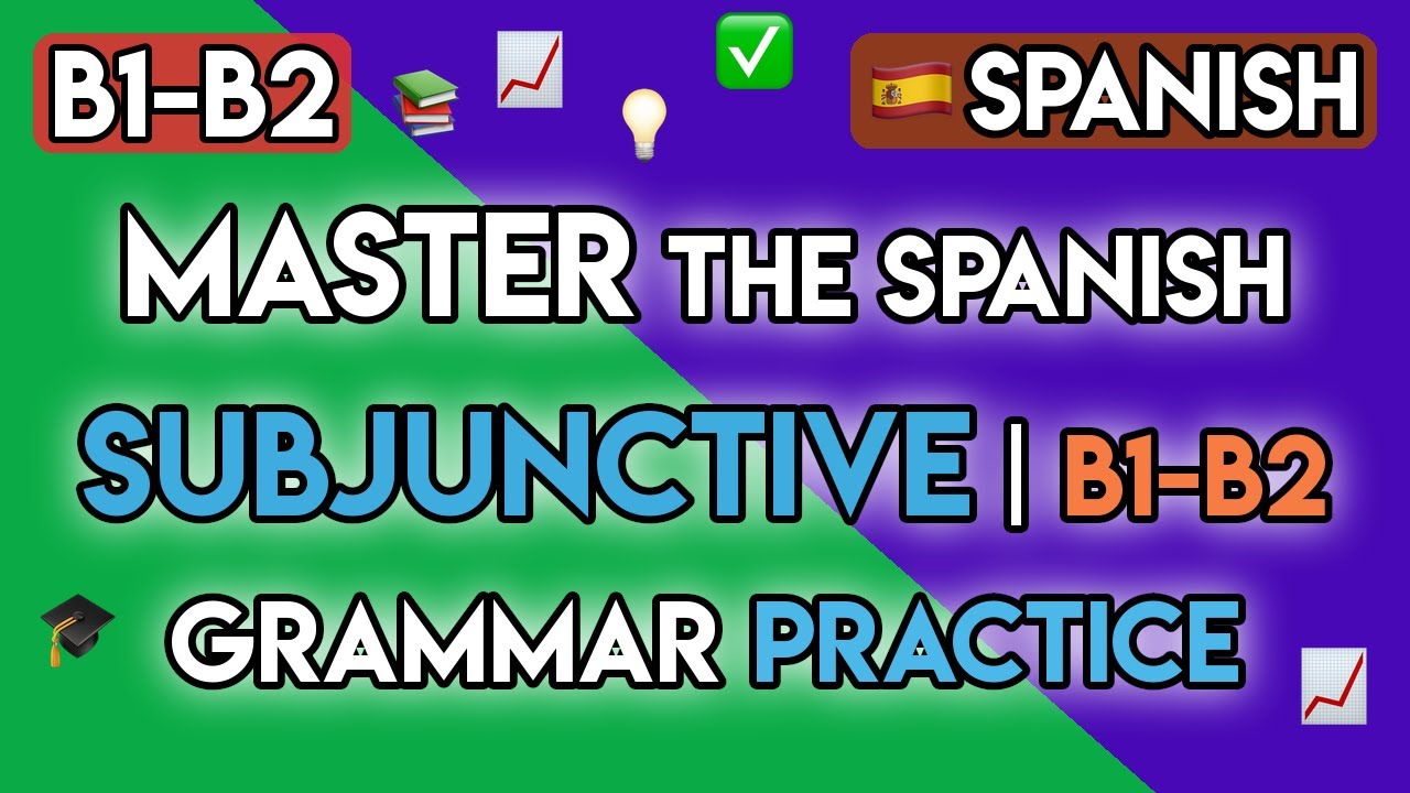 Master the B1-B2 Spanish Subjunctive: 70+ Exercises for Hypotheticals & Opinions