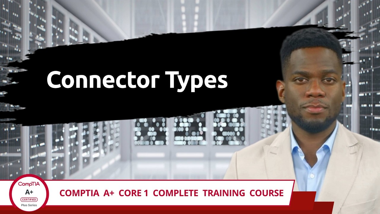 CompTIA A+ Core 1 (220-1201) | Connector Types | Exam Objective 3.2 | Course Training Video