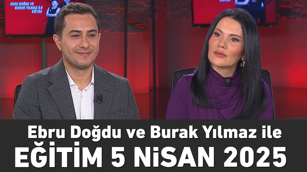Ebru Doğdu ve Burak Yılmaz ile Eğitim | 5 Nisan 2025