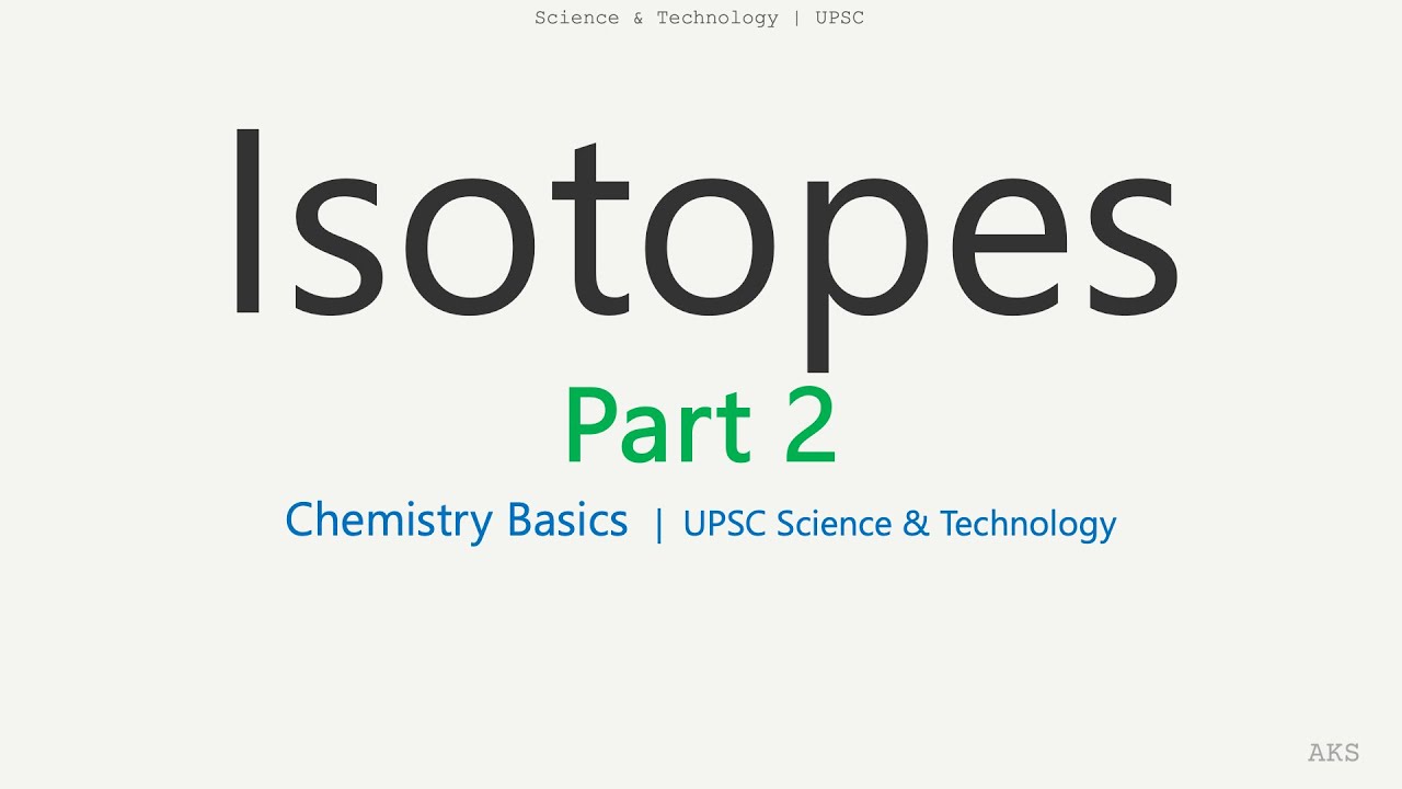 Isotopes – Part 2 | Examples, Applications & UPSC Relevance | Chemistry Basics for UPSC