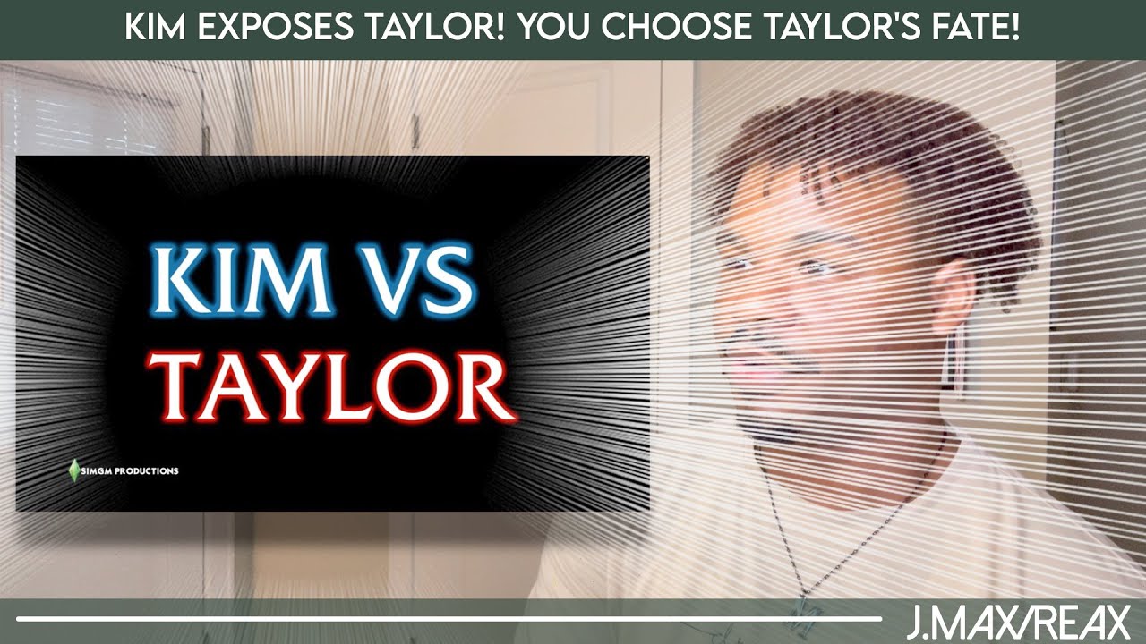 Kim exposes Taylor! YOU Choose Taylor's fate! - SIMGM | REACTION