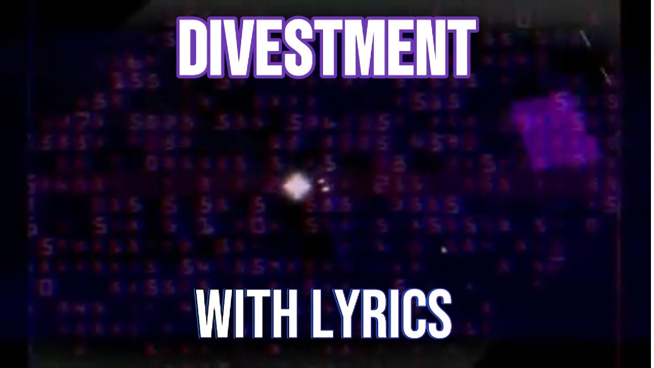 DIVESTMENT With lyrics