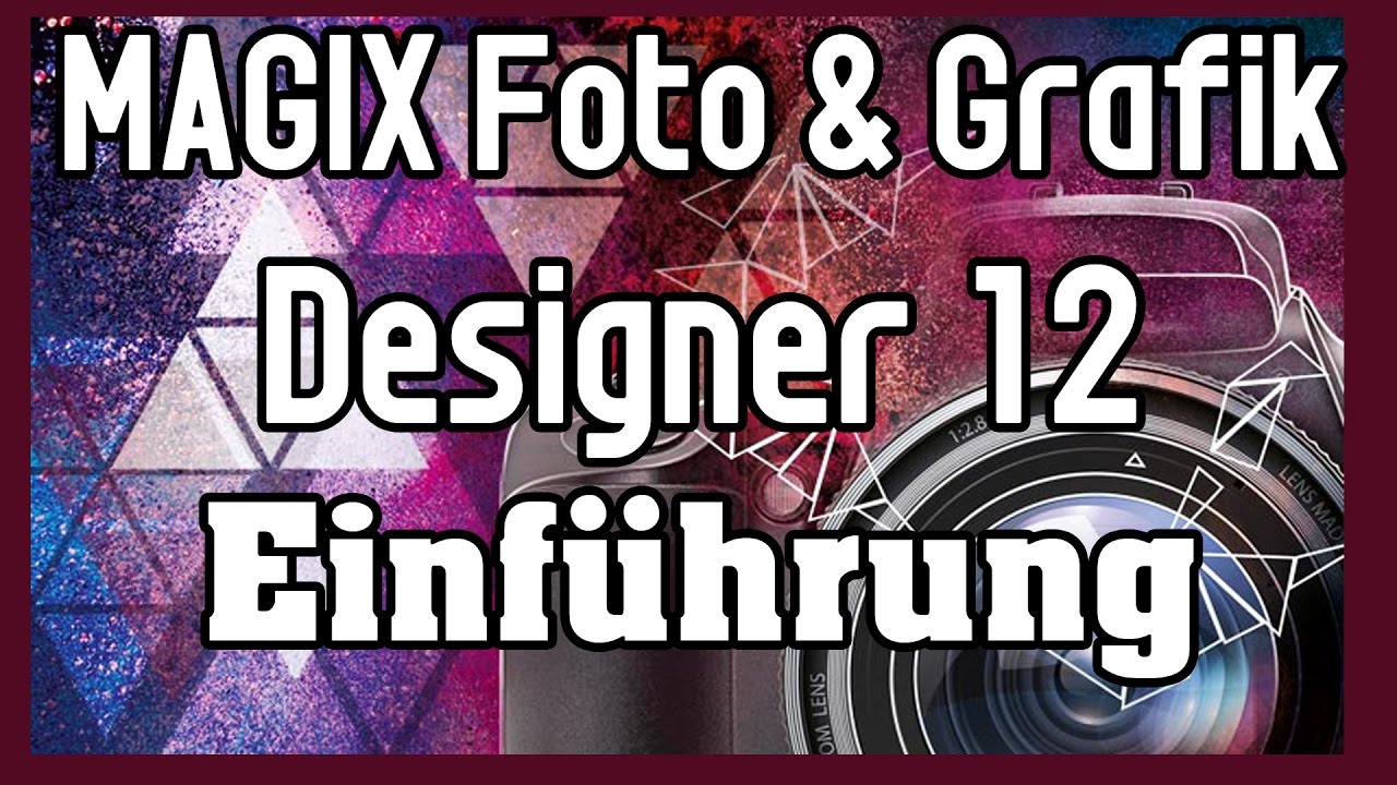 MAGIX Foto & Grafik Designer 12 Tutorial: Einführung | Bilder bearbeiten und Programmoberfläche