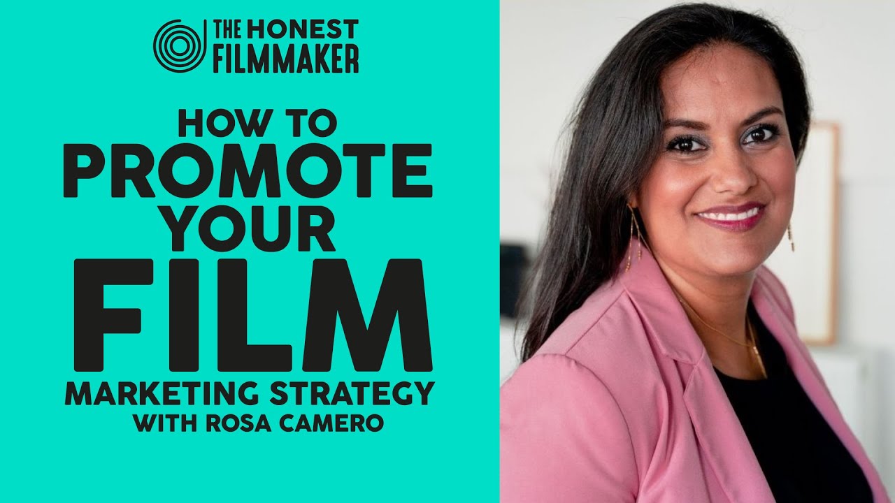 How to Promote your Independent Film - Marketing Strategy with Rosa Camero