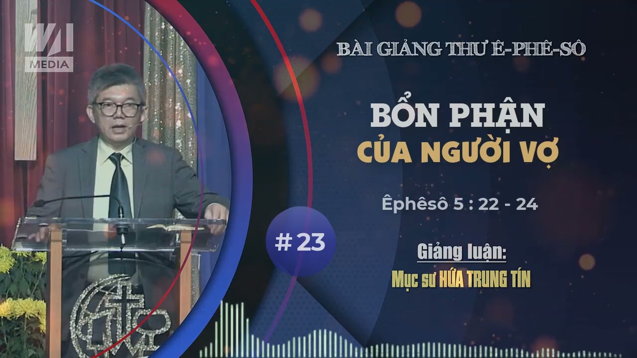 #23 - BỔN PHẬN CỦA NGƯỜI VỢ - Êphêsô 5:22-24 || Mục sư HỨA TRUNG TÍN