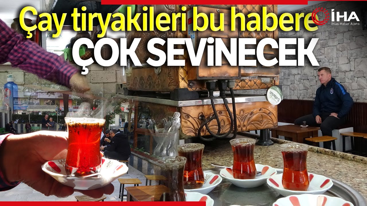 Çay Tiryakilerini Sevindiren Haber