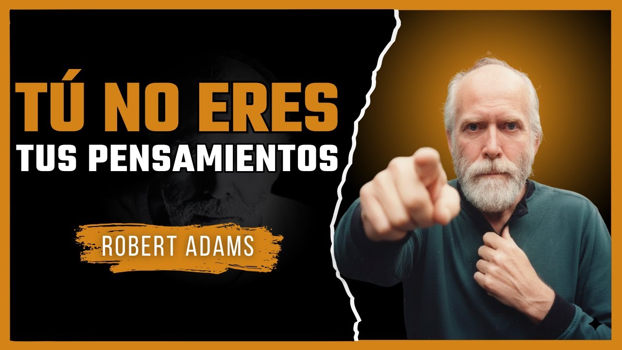Robert Adams – Despierta del Pensamiento | El Paso Más Simple Hacia la Libertad Interior