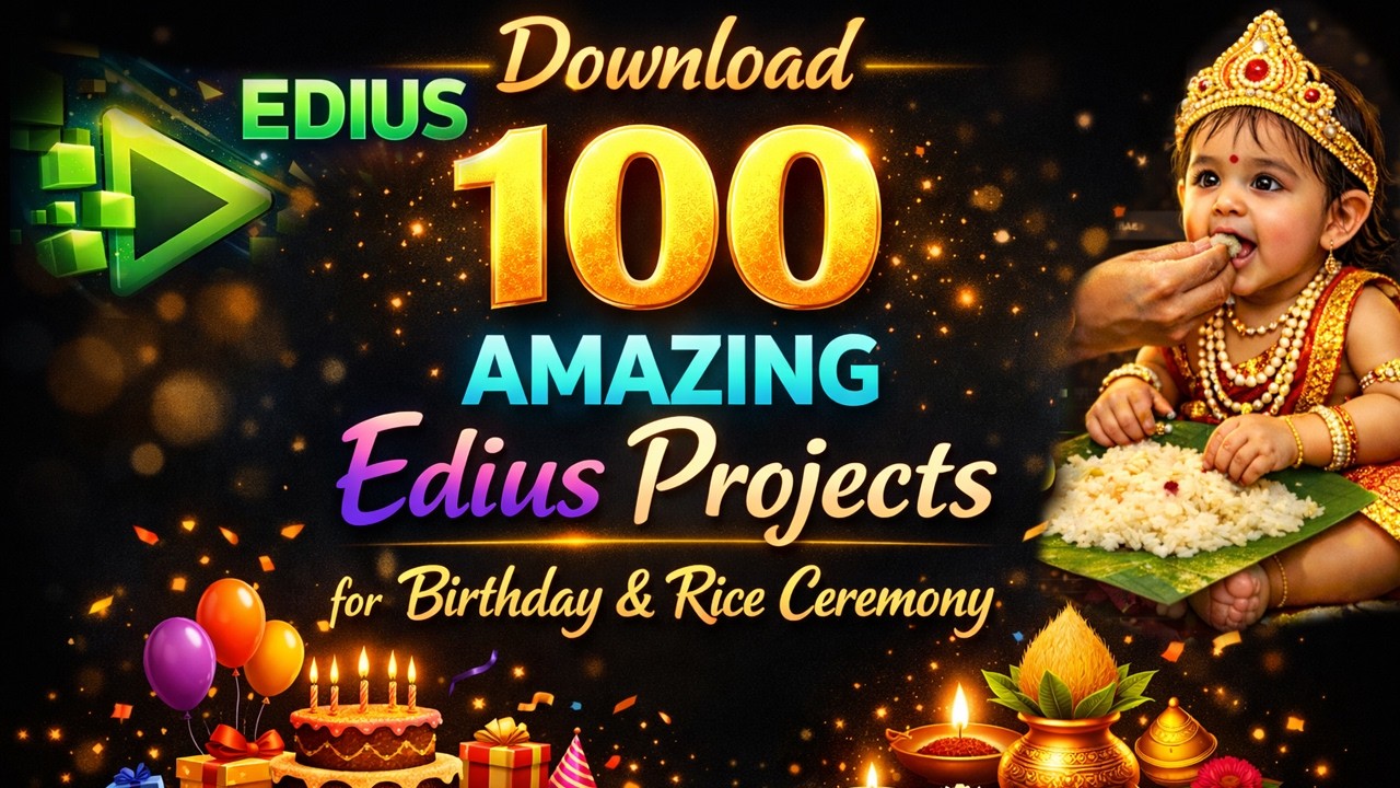 Download 100 AMAZING Edius Projects for Birthday and Rice Ceremony NOW 🔥