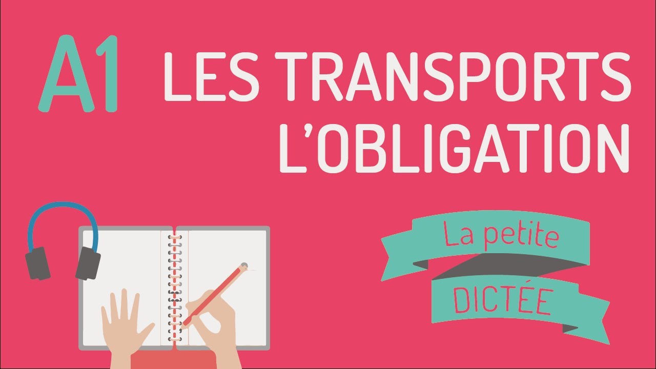 La Petite Dictée 16 : l'obligation (devoir et il faut) et les transports 🚇