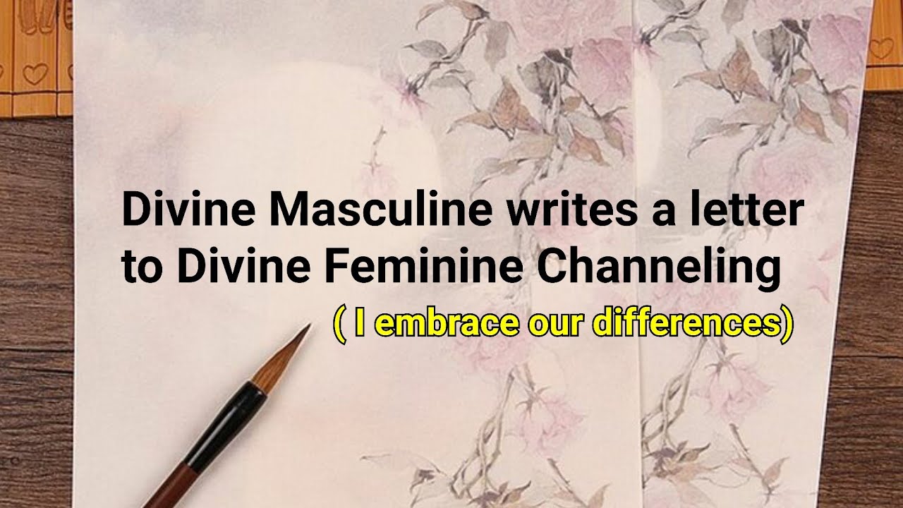 Divine Masculine writes a Love Letter to Divine Feminine- Loving Our Differences Channeling Session