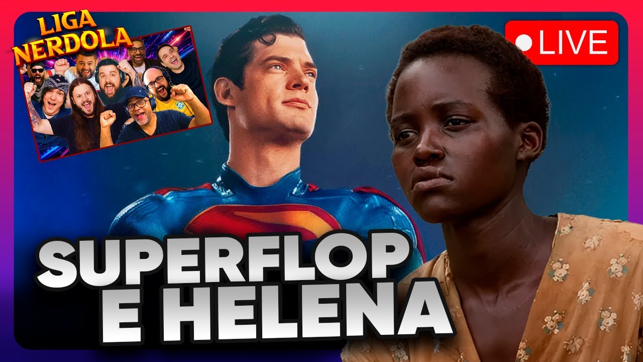 SUPERMAN FLOP CONFIRMADO E HELENA DE TROIA NEGRA - NERDOLIVE
