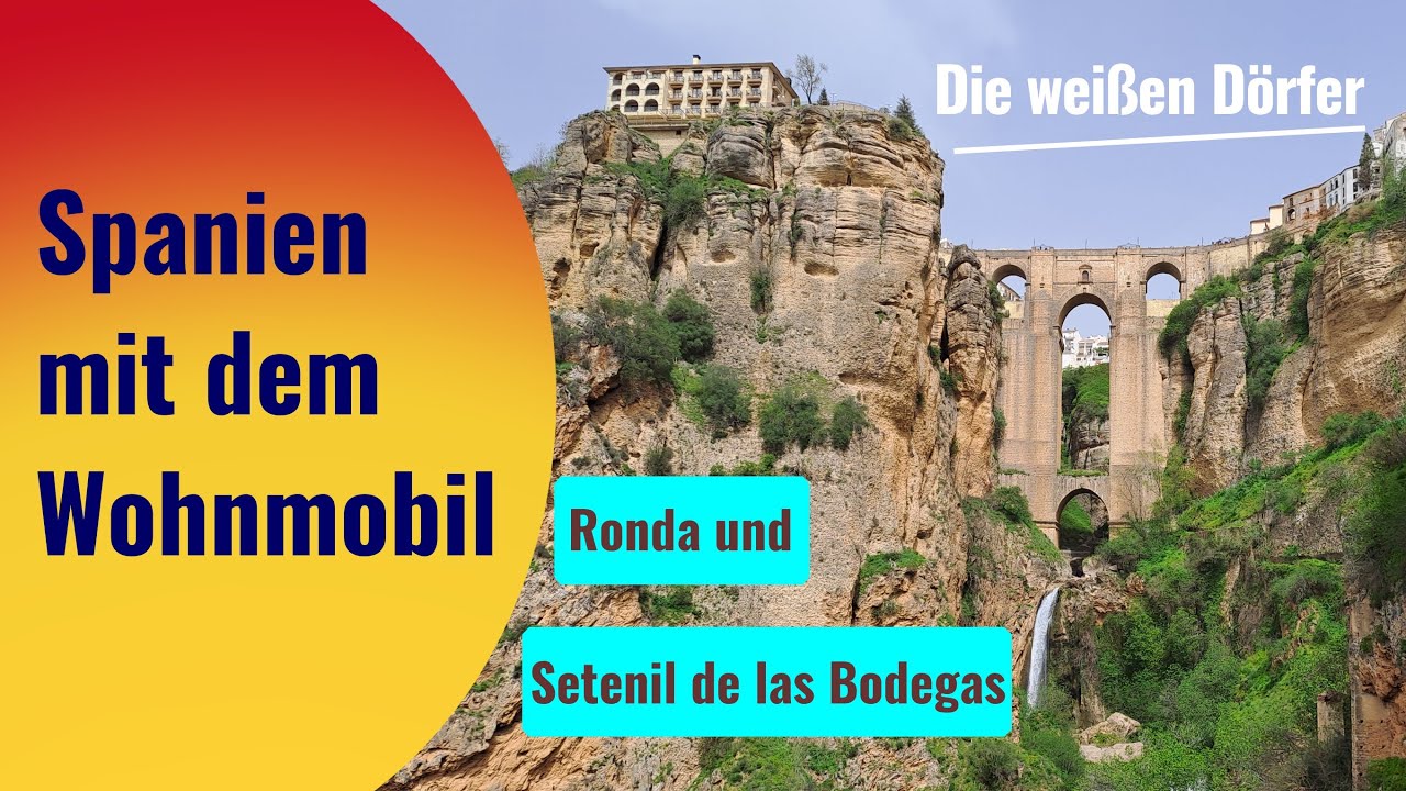 Spanien mit dem Wohnmobil - Die weißen Dörfer in Andalusien - Ronda und Setenil de las Bodegas