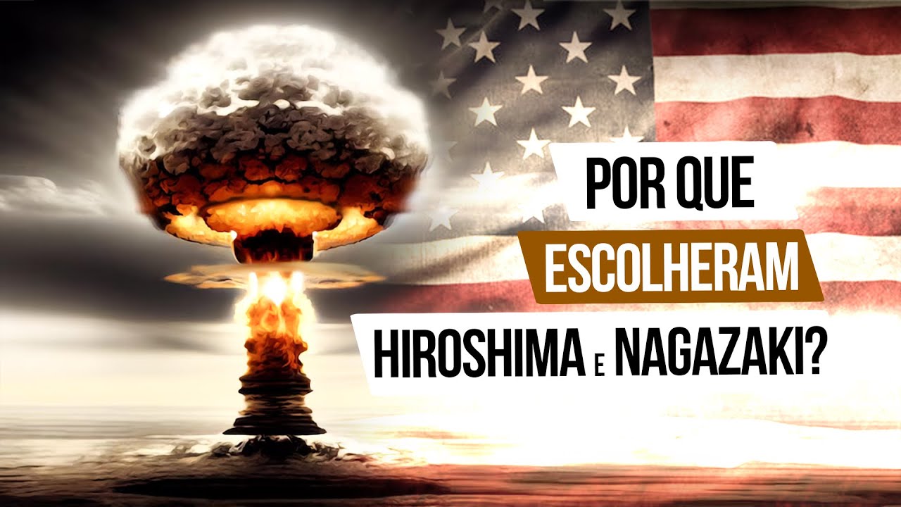 Por que Hiroshima e Nagasaki foram escolhidos? - O Processo de Escolha