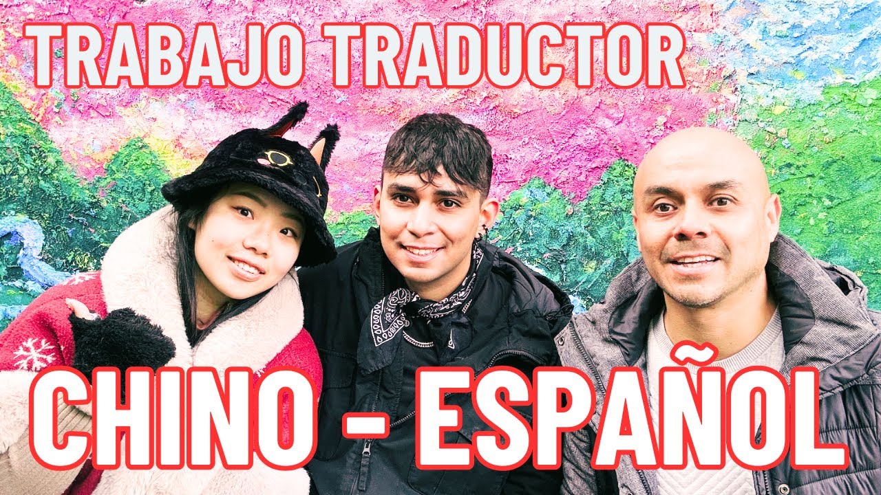 Cómo es trabajar de Traductor Chino - Español ?
