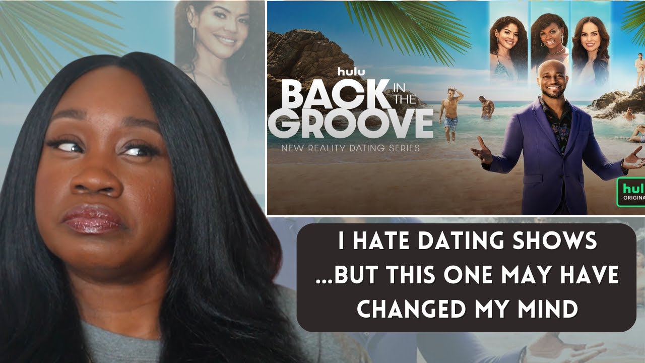 I HATE Dating Shows...But This One MAY Have Changed My Mind (Back In The Groove Review)