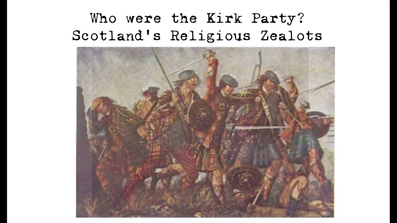 Who were the Kirk Party? Scotland's Religious Zealots
