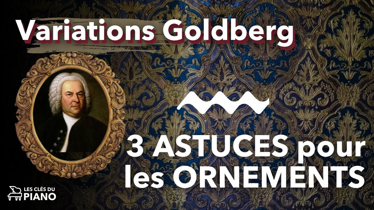 3 clés pour réussir les ornements dans l’Aria des Variations Goldberg