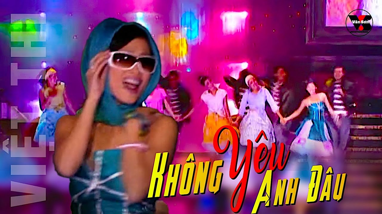 VAN SON 😊 Kh&ocirc;ng Y&ecirc;u Anh Đ&acirc;u | Việt Thi