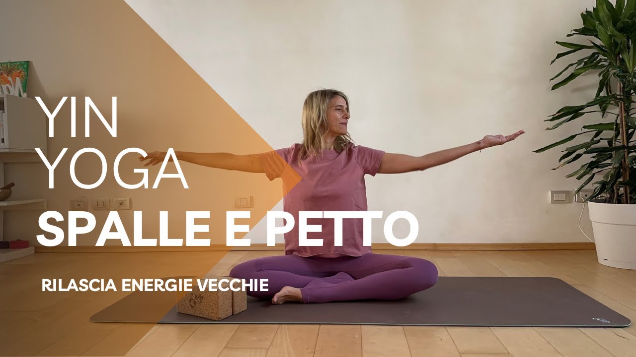 YOGA YIN | Stretch | Spalle e petto  | lento rilascio vecchie energie