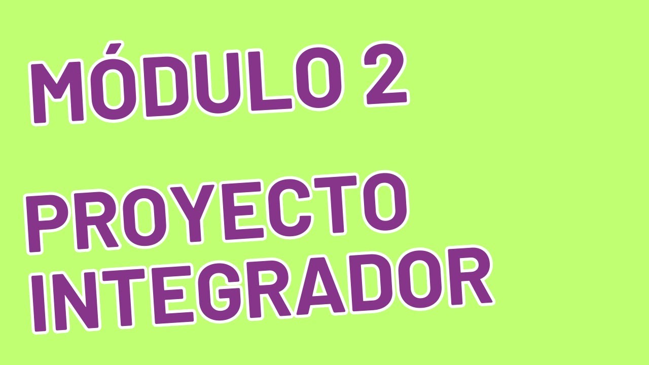 Proyecto Integrador - Módulo 2 - ACTUALIZADA PREPA EN LINEA SEP