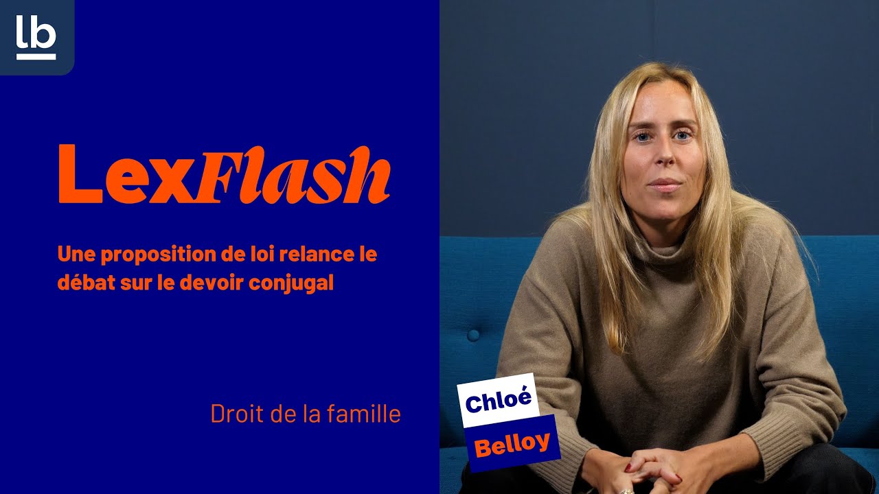 Devoir conjugal : une proposition de loi qui relance un débat explosif – LexFlash avec Chloé Belloy