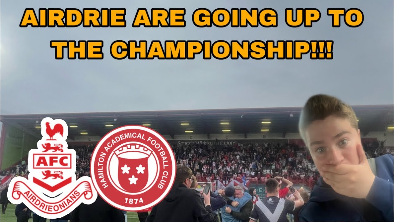 AIRDRIE ARE GOING UP TO THE CHAMPIONSHIP!!! - Airdrie v Hamilton Accies MATCHDAY Vlog!!