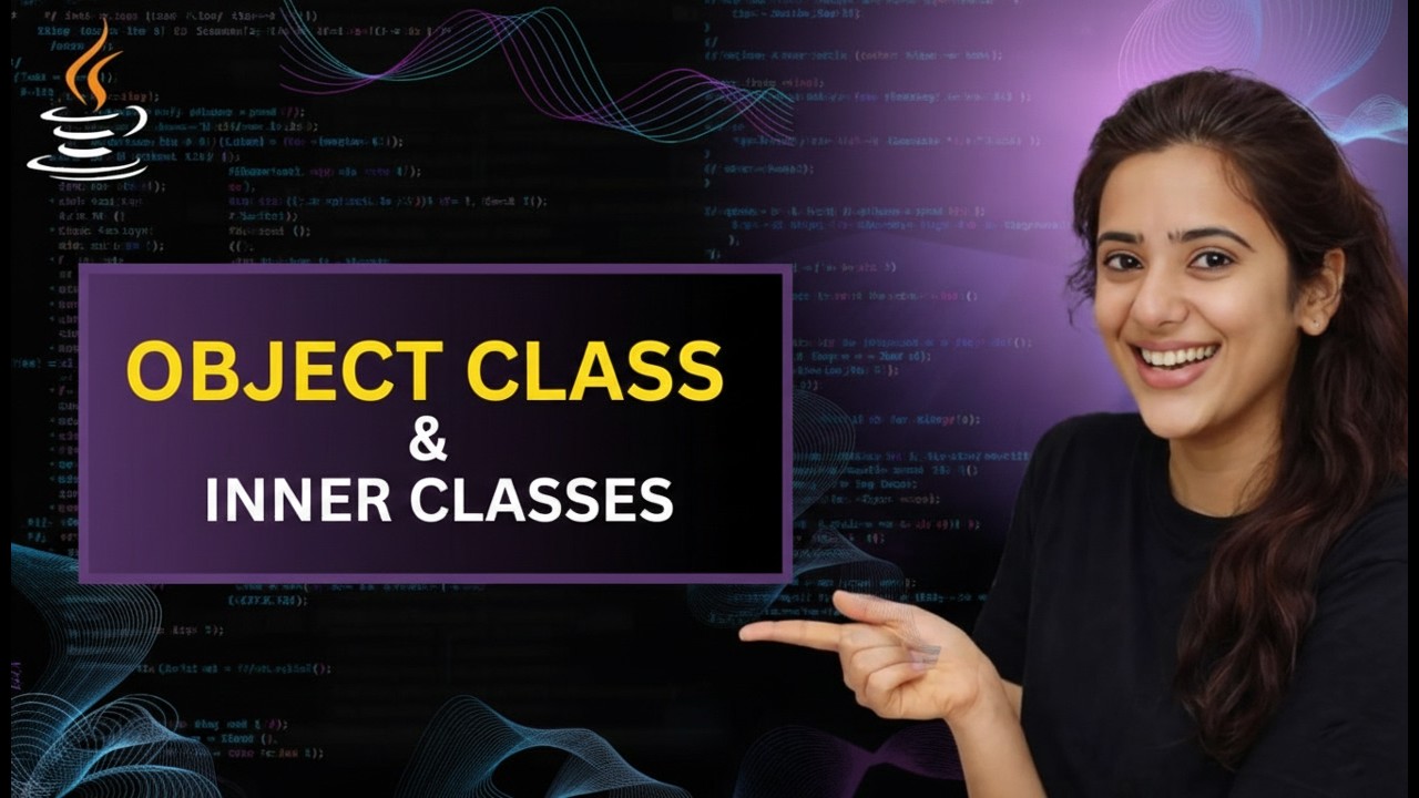 Object Class & Inner Classes in Java | equals(), hashCode(), toString() Explained | Core Java