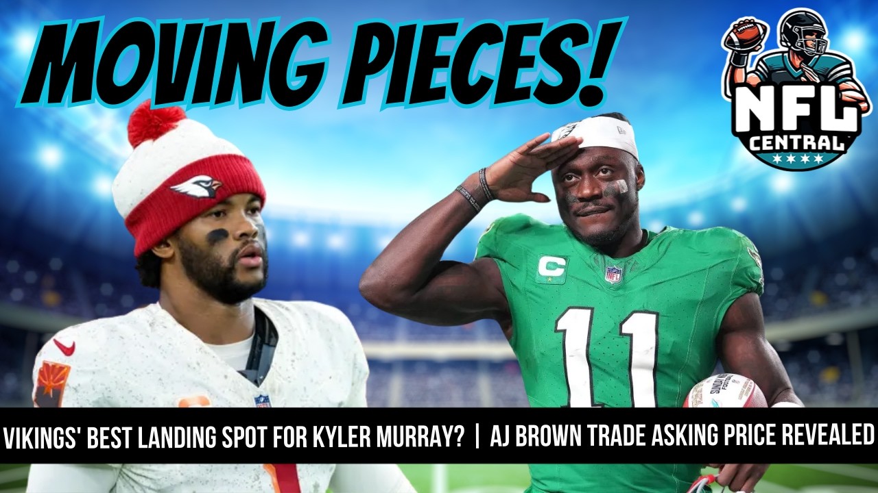 Vikings' Best Landing Spot For Kyler Murray 🤔 | AJ Brown Trade Asking Price Revealed👀