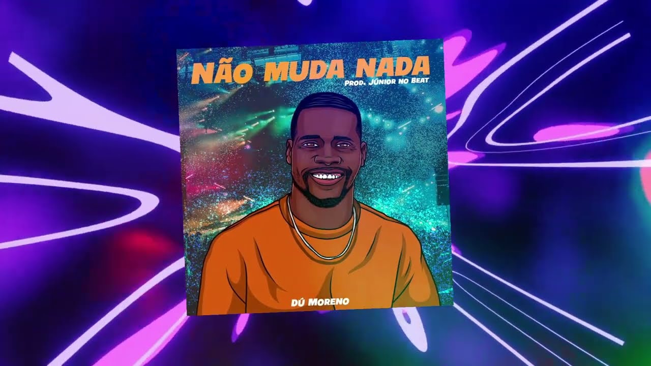 Dú Moreno - Não muda nada [ Prod. Júnior no beat ]