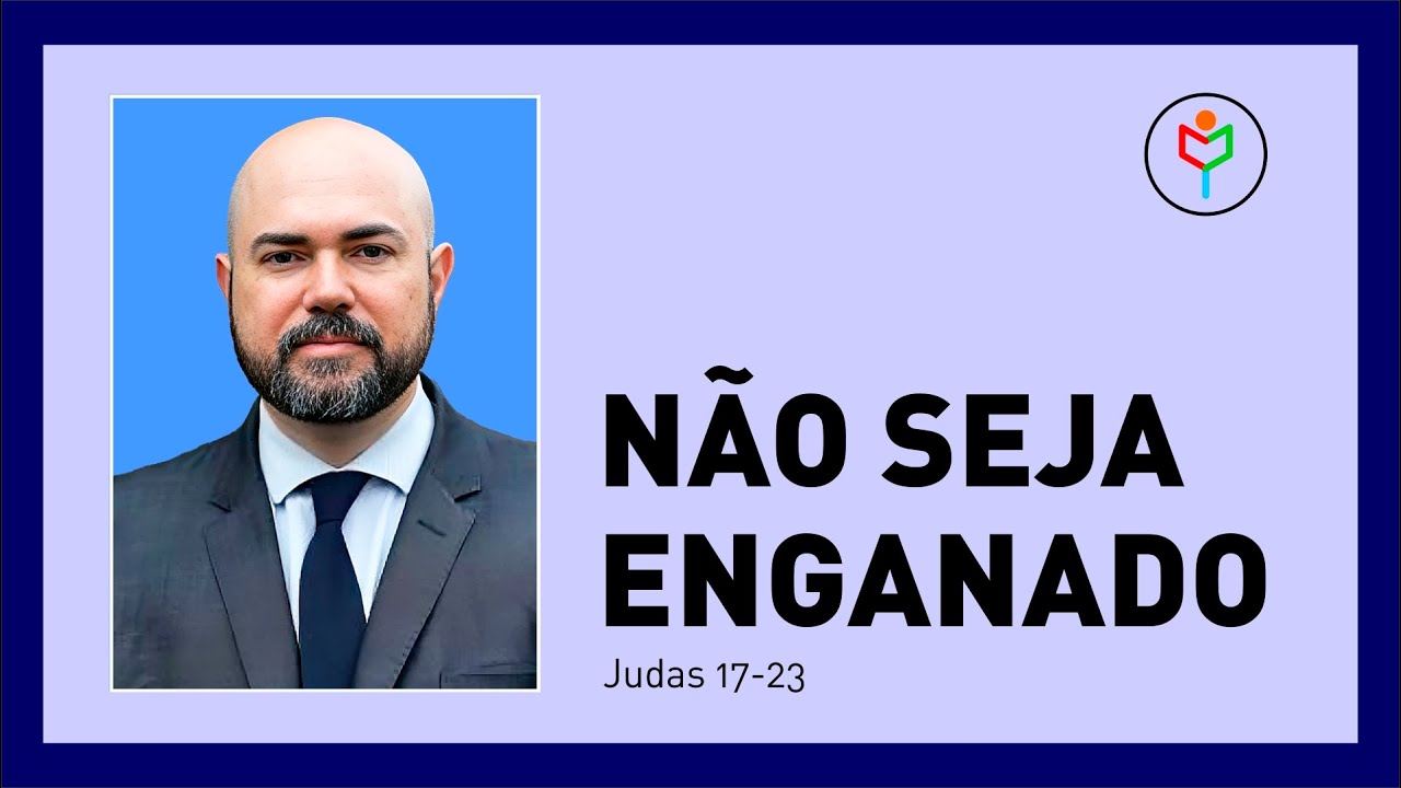 Pregação em  Judas 17-23 — Não seja enganado!